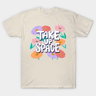 Take up Space T-Shirt